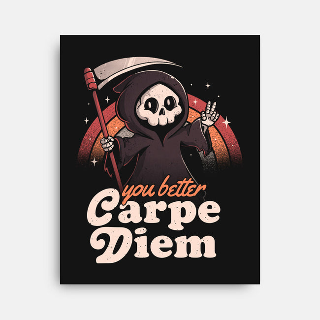 You Better Carpe Diem-None-Stretched-Canvas-eduely