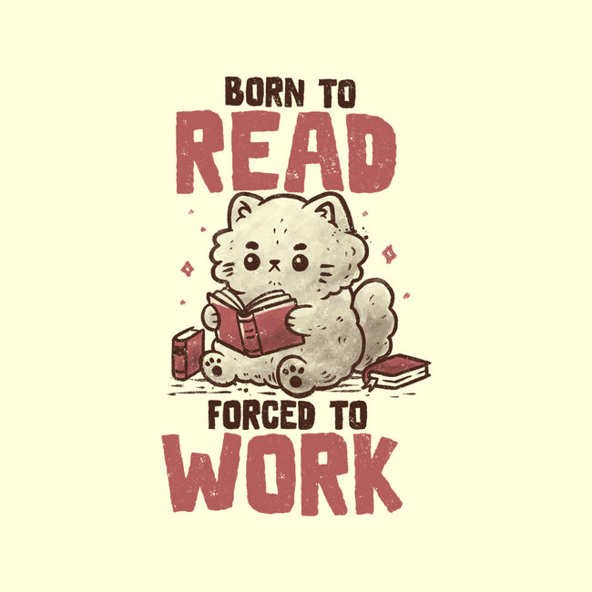 Born To Read Forced To Work-None-Stretched-Canvas-koalastudio