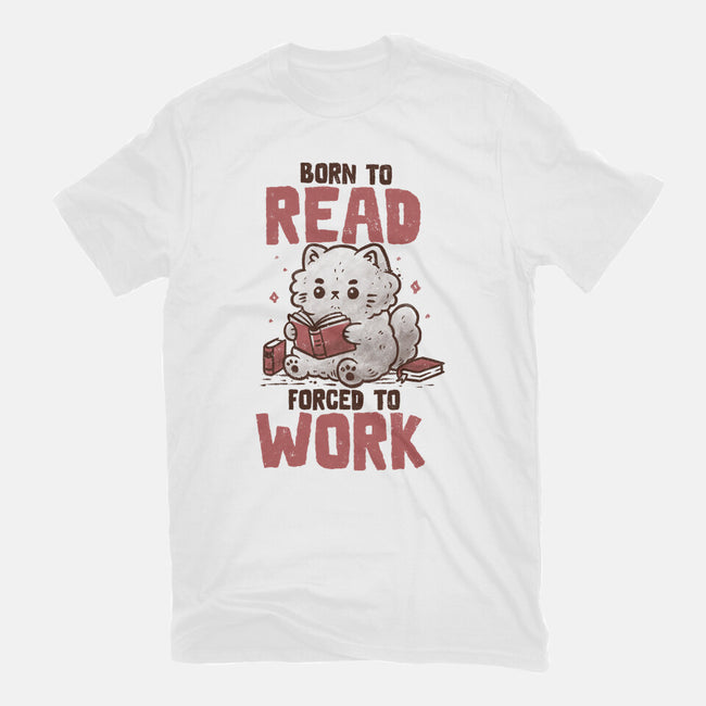 Born To Read Forced To Work-Mens-Premium-Tee-koalastudio