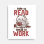 Born To Read Forced To Work-None-Stretched-Canvas-koalastudio