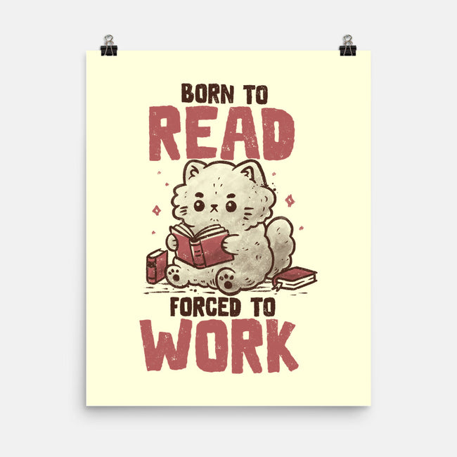 Born To Read Forced To Work-None-Matte-Poster-koalastudio