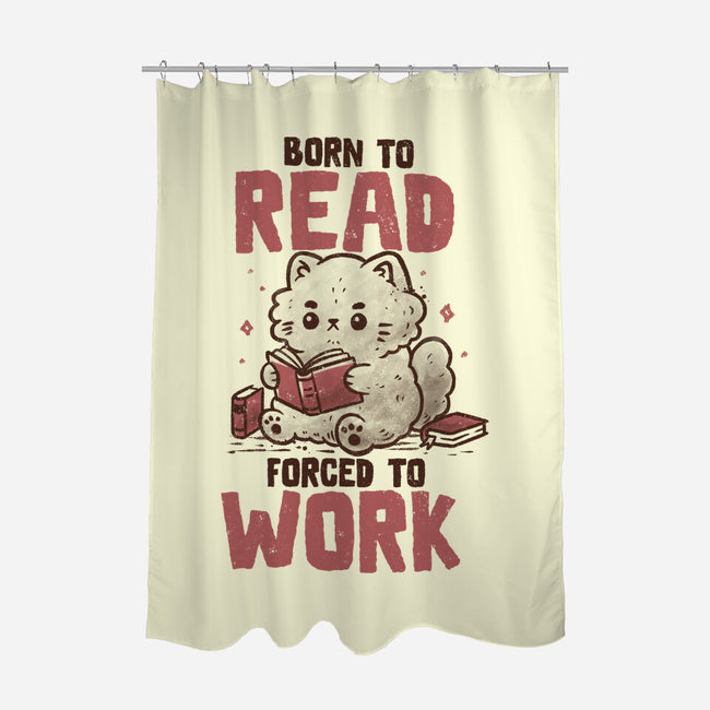 Born To Read Forced To Work-None-Polyester-Shower Curtain-koalastudio