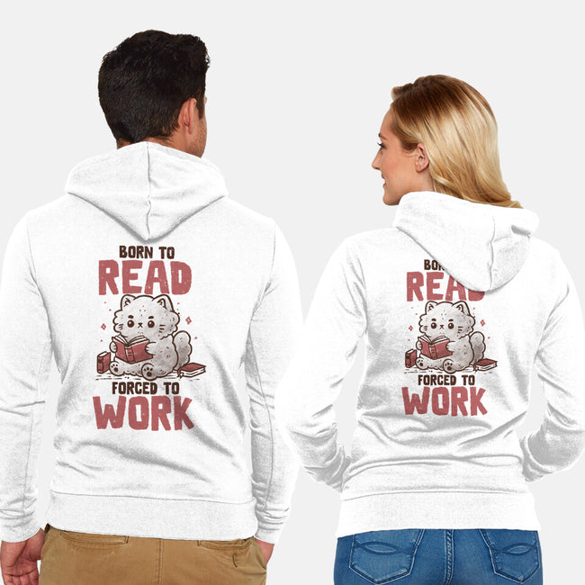Born To Read Forced To Work-Unisex-Zip-Up-Sweatshirt-koalastudio