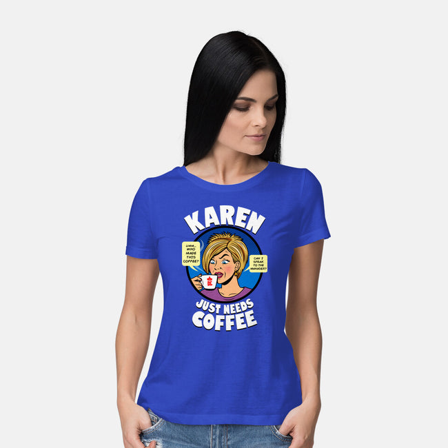 Karen Just Needs Coffee-Womens-Basic-Tee-Boggs Nicolas