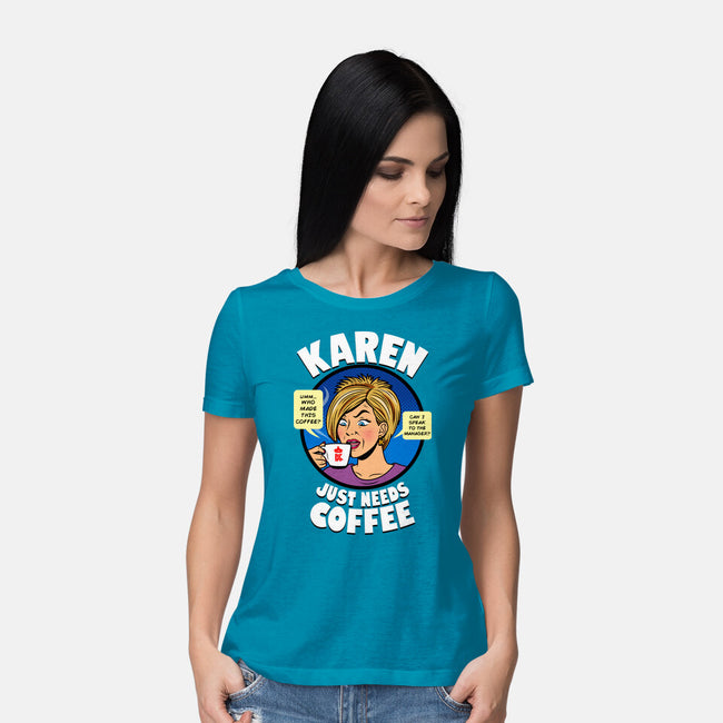 Karen Just Needs Coffee-Womens-Basic-Tee-Boggs Nicolas
