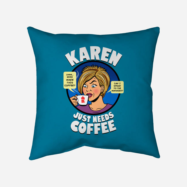 Karen Just Needs Coffee-None-Removable Cover w Insert-Throw Pillow-Boggs Nicolas