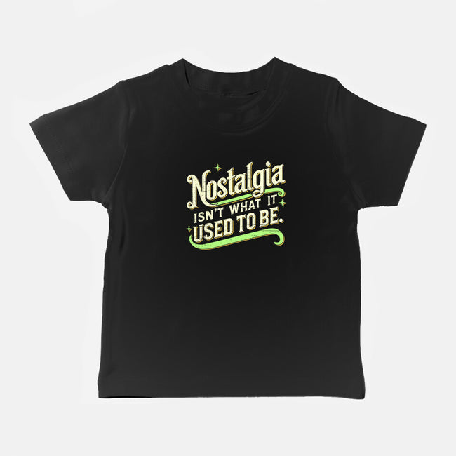 Nostalgia Isn't What It Used To Be-Baby-Basic-Tee-BridgeWalker