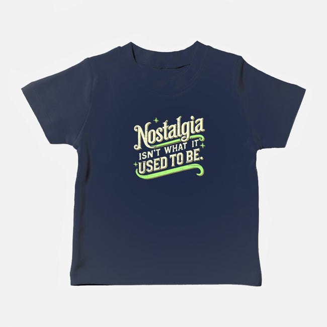 Nostalgia Isn't What It Used To Be-Baby-Basic-Tee-BridgeWalker