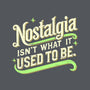 Nostalgia Isn't What It Used To Be-Mens-Basic-Tee-BridgeWalker