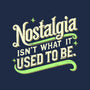 Nostalgia Isn't What It Used To Be-Mens-Basic-Tee-BridgeWalker