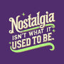 Nostalgia Isn't What It Used To Be-Mens-Basic-Tee-BridgeWalker