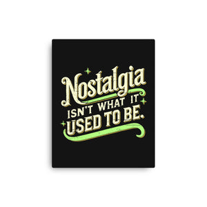 Nostalgia Isn't What It Used To Be