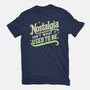 Nostalgia Isn't What It Used To Be-Mens-Basic-Tee-BridgeWalker