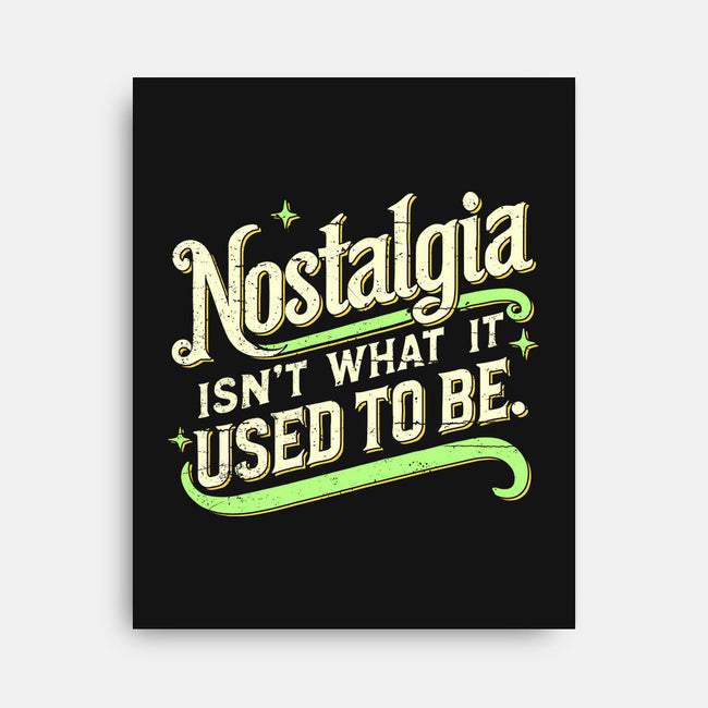 Nostalgia Isn't What It Used To Be-None-Stretched-Canvas-BridgeWalker