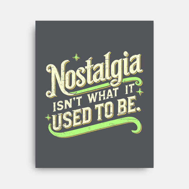 Nostalgia Isn't What It Used To Be-None-Stretched-Canvas-BridgeWalker