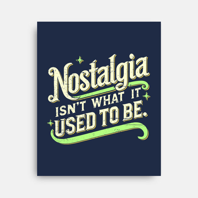 Nostalgia Isn't What It Used To Be-None-Stretched-Canvas-BridgeWalker