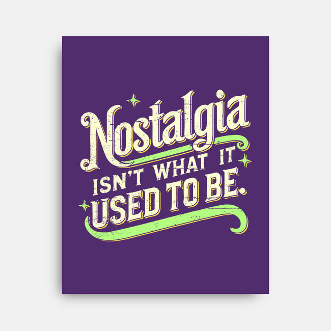 Nostalgia Isn't What It Used To Be-None-Stretched-Canvas-BridgeWalker