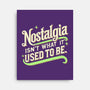 Nostalgia Isn't What It Used To Be-None-Stretched-Canvas-BridgeWalker