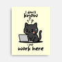 I Just Work Here-None-Stretched-Canvas-fanfabio