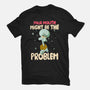 Might Be The Problem-Unisex-Basic-Tee-MaxoArt