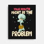 Might Be The Problem-None-Stretched-Canvas-MaxoArt