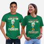 Might Be The Problem-Unisex-Basic-Tee-MaxoArt