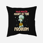 Might Be The Problem-None-Removable Cover w Insert-Throw Pillow-MaxoArt