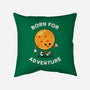Born For Adventure-None-Removable Cover w Insert-Throw Pillow-Melonseta