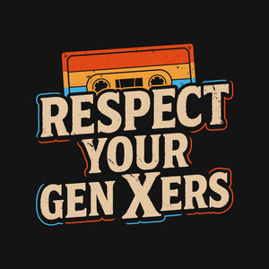 Respect Your Gen Xers