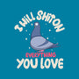 On Everything You Love-None-Drawstring-Bag-MaxoArt