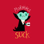 Mornings Suck-none glossy sticker-DinoMike