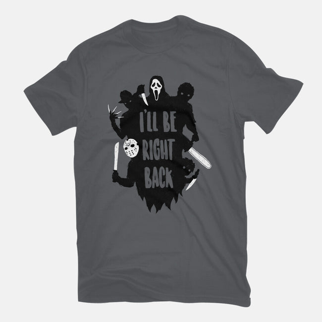 I'll Be Right Back-unisex basic tee-DinoMike