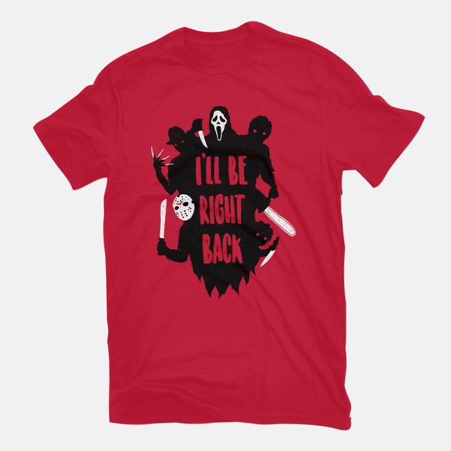 I'll Be Right Back-unisex basic tee-DinoMike