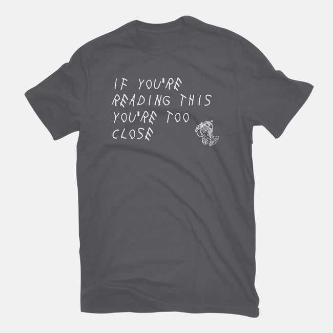 Too Close-unisex basic tee-TeeFury