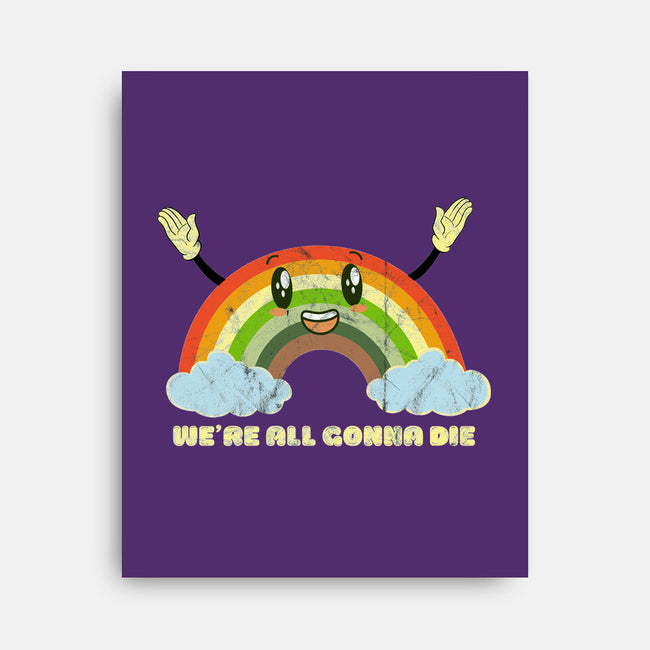 We're All Gonna Die-none stretched canvas-benyamine12
