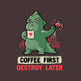 Coffee First Destroy Later-none polyester shower curtain-eduely