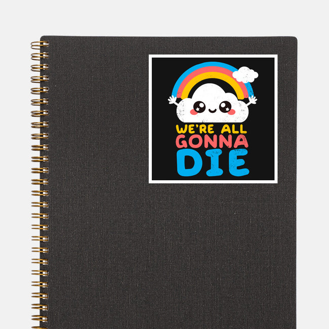 All Gonna Die-none glossy sticker-NemiMakeit