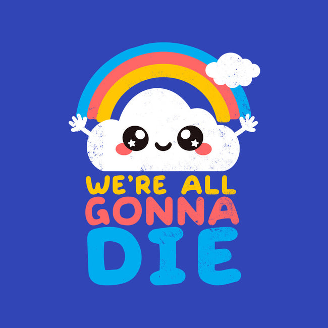 All Gonna Die-none basic tote-NemiMakeit