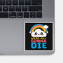 All Gonna Die-none glossy sticker-NemiMakeit