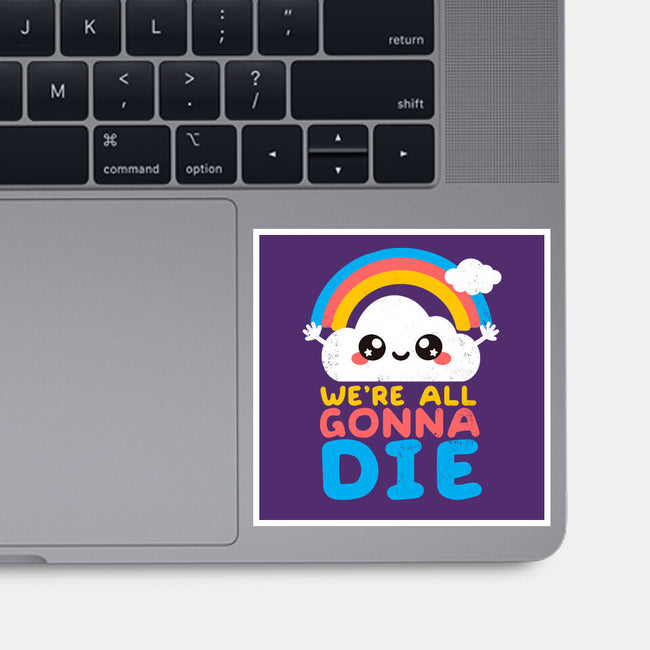 All Gonna Die-none glossy sticker-NemiMakeit
