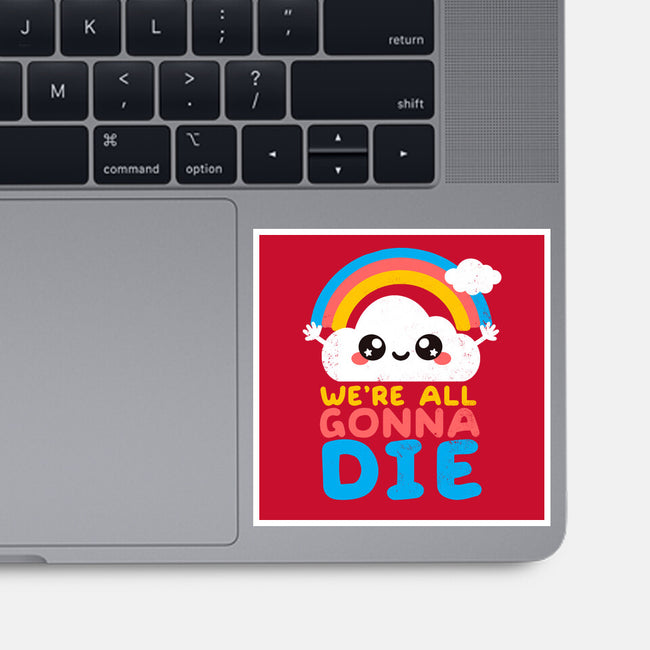 All Gonna Die-none glossy sticker-NemiMakeit