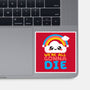 All Gonna Die-none glossy sticker-NemiMakeit