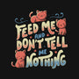 Feed Me and Don't Tell Me Nothing-mens premium tee-tobefonseca