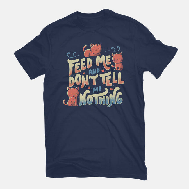 Feed Me and Don't Tell Me Nothing-mens basic tee-tobefonseca