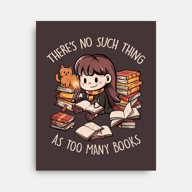 No Such Thing As Too Many Books-none stretched canvas-eduely