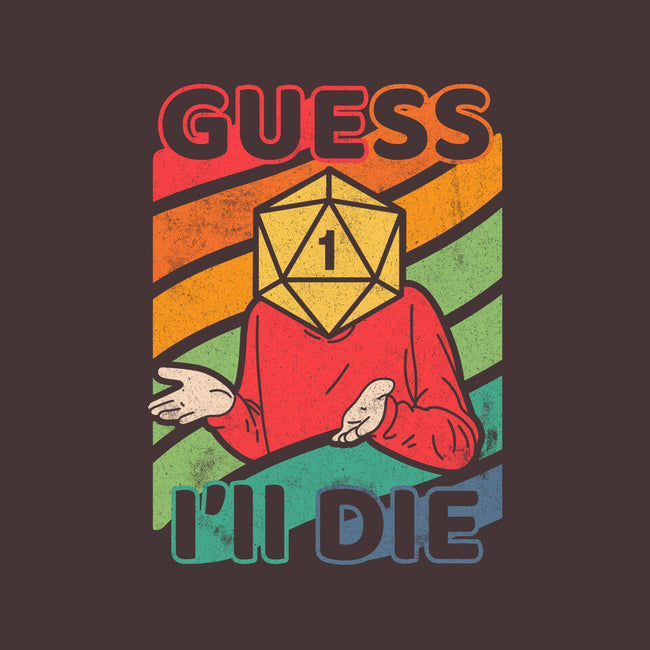 Guess I'll Die-none basic tote-ShirtGoblin
