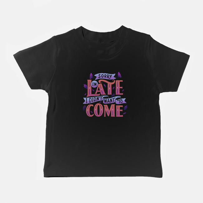Didn't Want To Come-baby basic tee-tobefonseca