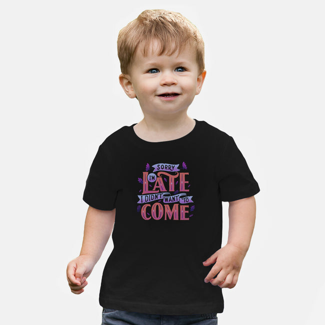 Didn't Want To Come-baby basic tee-tobefonseca