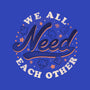 We All Need Each Other-none fleece blanket-tobefonseca