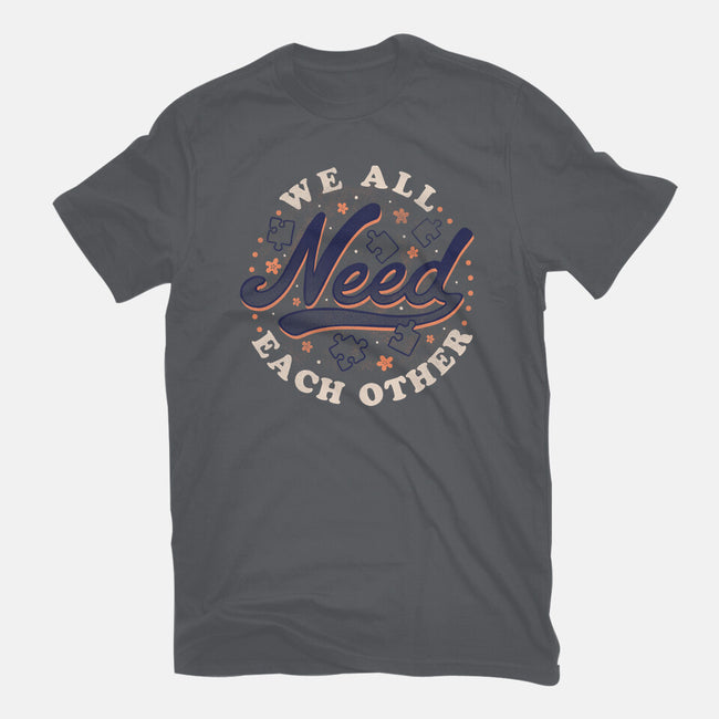We All Need Each Other-mens basic tee-tobefonseca